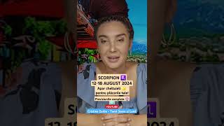 scorpion 1218 august 2024 horoscop tarot zodiac previziuni [upl. by Martsen]