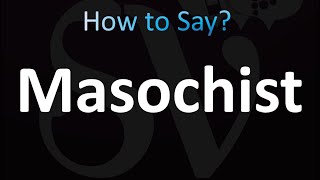 How to Pronounce Masochist Correctly [upl. by Eseilanna]