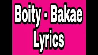 Boity Bakae Lyrics [upl. by Schoenberg]