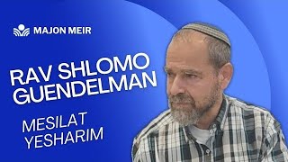 Mesilat Yesharim Cap 3  Rav Guendelman [upl. by Anilah]