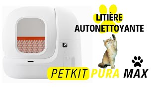 Litière autonettoyante PETKIT PURA MAX  Ses caractéristiques INCROYABLES [upl. by Manara132]