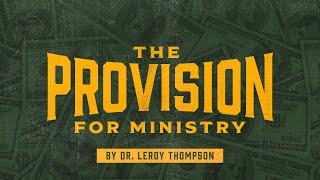 The Provision for Ministry  Dr Leroy Thompson [upl. by Arbe]