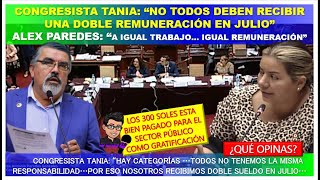 😱CONGRESISTA TANIA“NO TODOS DEBEN RECIBIR UNA DOBLE REMUNERACIÓN EN JULIOLOS 300 SOLES ESTA BIEN [upl. by Gurevich944]