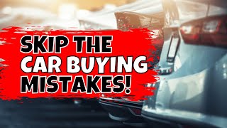 Avoid These 7 Car Buying Mistakes or Pay the Price in 2024 [upl. by Ydderf667]