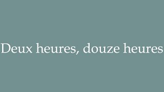 How to Pronounce Deux heures douze heures Two hours twelve hours Correctly in French [upl. by Yllitnahc344]