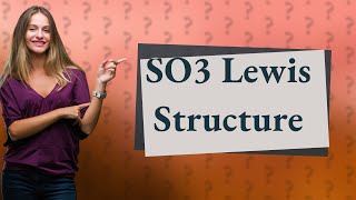 What is Lewis structure of SO3 [upl. by Yrocaj41]