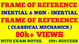 FRAME OF REFERENCE  INERTIAL AND NON INERTIAL FRAME OF REFERENCE  WITH EXAM NOTES [upl. by Ailefo]