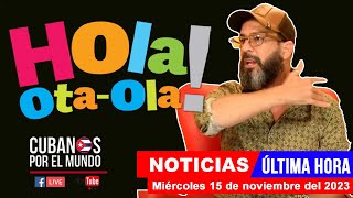 Alex Otaola en vivo últimas noticias de Cuba  Hola OtaOla miércoles 15 de noviembre del 2023 [upl. by Enelrae]