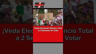 ¡Veda Electoral Silencio Total a 2 Semanas de Votar [upl. by Ahsanat]