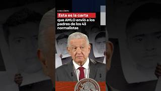 Esta es la carta que AMLO envió a los padres de los 43 normalistas de Ayotzinapa [upl. by Liederman]