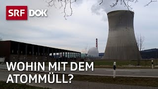 Atomendlager in der Schweiz – Wohin mit dem Atommüll  Die Endsorge  Reportage  SRF [upl. by Torrance686]