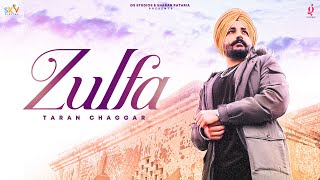 Zulfa Official Video  Taran Chaggar  New Punjabi Song 2024  GS Studios [upl. by Evette]