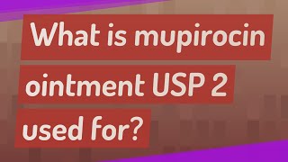 What is mupirocin ointment USP 2 used for [upl. by Danielson56]