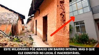 Este milionário põe abaixo um bairro inteiro Mas o que ele constrói no local é inacreditável [upl. by Aelrac]