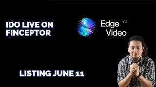 EDGE VIDEO AI  MASSIVE POTENTIAL IDO LIVE ON FINCEPTOR LISTING ON JUNE 11 [upl. by Atteras153]