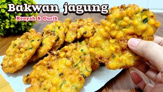 RENYAH DAN GURIH‼️RESEP BAKWAN JAGUNG SUPER CRISPY TIDAK MENYERAP MINYAK [upl. by Sparks]