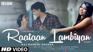 Raataan Lambiyan – Female Version  Raj Nandini Sharma  Sidharth MKiara  Tanishk B Jubin NAsees [upl. by Dawn]