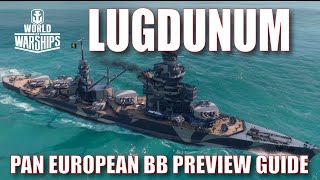 Lugdunum Pan European Battleship World of Warships Wows Preview Guide [upl. by Kcid]