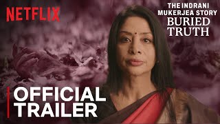 The Indrani Mukerjea Story Buried Truth  Official Trailer  Netflix India [upl. by Odnamra533]