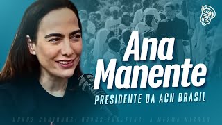 ANA MANENTE Presidente da ACN Brasil  SANTOFLOW PODCAST 233 [upl. by Anaiv]