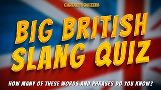 Big British Slang Quiz Can You Get ALL 70 Words And Phrases [upl. by Hplodur]