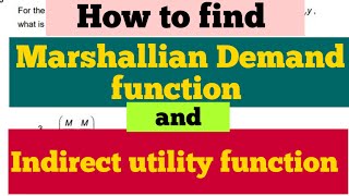 how to find marshallian Demand function and indirect utility function [upl. by Hsihsa]