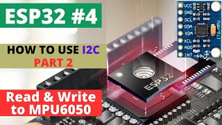 ESP324 How to use I2C  PART 2  Read amp Write data to MPU6050 [upl. by Ayahs]