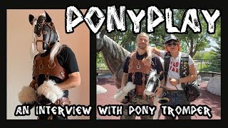 All About Ponyplay An Interview with Pony Tromper [upl. by Darryl878]