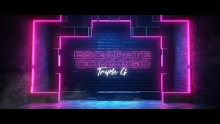 TRIPLE G  Escápate Conmigo Video Lyric [upl. by Nikolos874]