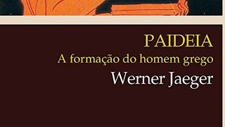 Paidéia  A formação do homem grego Werner Jaeger  Professora Catarina Rochamonte [upl. by Yesllek]