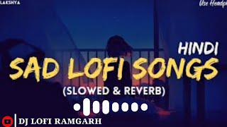 Sad Lofi Mashup Song  Remix Slowed  Reverb  Love Mashup Song [upl. by Adli984]