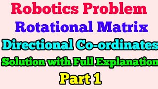 Robotics Rotation Matrix Numerical Problem Part 1 [upl. by Cerracchio]