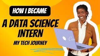 TECH JOURNEY HOW I GOT INTO DATA SCIENCE DATA SCIENCE INTERN DATA SCIENTIST [upl. by Noterb]