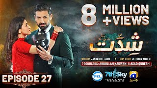 Shiddat Episode 27 Eng Sub Muneeb Butt  Anmol Baloch  Digitally Presented by PEL  6th May 2024 [upl. by Rairb]