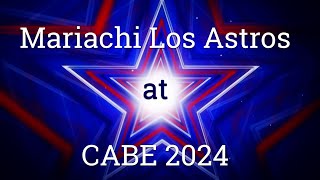 Mariachi Los Astros Perform AND WIN at CABE 2024 [upl. by Ntsyrk58]