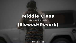 Middle Class Burner Records  SlowedReverb  MrReverbz  slowed middleclass burnerrecords [upl. by Grindle]