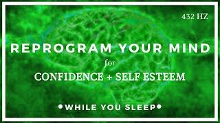 CONFIDENCE Affirmations  Reprogram Your Mind While You Sleep [upl. by Yrellih]