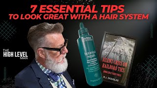 7 Essential Tips to Look Great with a Hair System [upl. by Cowen458]