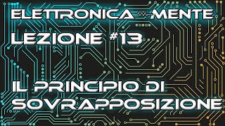 Elettrotecnica  Lezione 13  Il principio di sovrapposizione [upl. by Aneetsyrk]