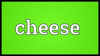 Cheese Meaning [upl. by Beasley]