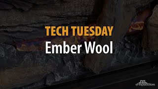 Tech Tuesday Ember Wool  eFireplaceStore [upl. by Cyn49]