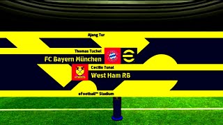 AJANG TUR  Bayern Munchen VS West Ham  eFootball™ [upl. by Nilauqcaj]