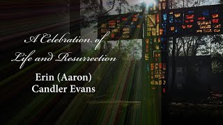 Celebration of Life  Erin Aaron Candler Evans [upl. by Nyltak]