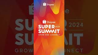 SHOPEE SUPER SUMMIT 2024 [upl. by Bigelow950]