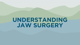 Understanding Jaw Surgery [upl. by Ligetti]