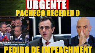 PEDIDO DE IMPEACHMENT É RECEBIDO POR PACHECO SERÁ QUE DESSA VEZ VAI SER VOTADO [upl. by Ivo]