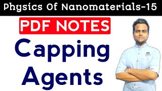 Capping Agents Notes  Synthesis Of Nanomaterials  Physics Of Nanomaterials [upl. by Nonahs]