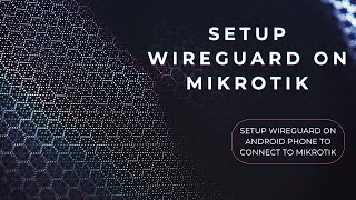 Set Up WireGuard on MikroTik for Secure Connections  Setup Wireguard on Android phones [upl. by Karyn]