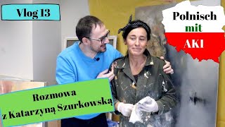 Vlog 13  Rozmowa z Katarzyną Szurkowską  pejzaże abstrakcyjne  Polnisch mit AKI [upl. by Htezil]