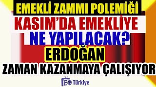 Emekli Zammı Polemiği Kasımda Emekliye Ne Yapılacak Erdoğan Zaman Kazanmaya Çalışıyor [upl. by Allisirp]